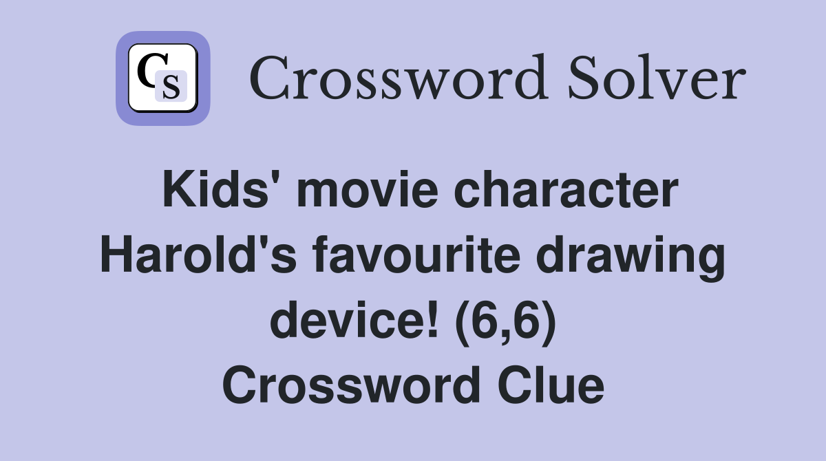 Kids' movie character Harold's favourite drawing device! (6,6